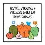 Frutas, verduras y verdades sobre las redes sociales ¡Un post muy sano!